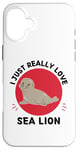 Coque pour iPhone 16 Plus Lion de mer Kawaii I Just Really Love Cute Sea Lion Lover