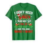 I Don't Need Santa I Already Sit On A Bearded Man's Lap And T-Shirt