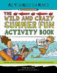 All You Need Is a Pencil: The Wild and Crazy Summer Fun Activity Book