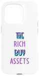 Coque pour iPhone 15 Pro The Rich Buy Assets Nice Money Citation sur les flux de trésorerie