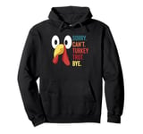 Sorry Cant Turkey Trot Bye Running Thanksgiving Pullover Hoodie