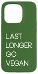 Coque pour iPhone 15 Pro Last Longer Go Vegan Vegetarian Herbivore Plant-Based Design