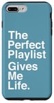 iPhone 7 Plus/8 Plus The Perfect Playlist Gives Me Life Quote Case