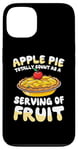 iPhone 13 Apple Pie Totally Count As A Serving Of Fruit Case