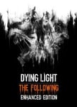 Dying Light: The Following - Enhanced Edition OS: Windows