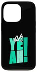 Coque pour iPhone 13 Pro Bleu sarcelle Aqua Oh Yeah!