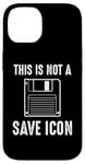 Coque pour iPhone 14 Citation amusante de Computer Nerd - This Is Not a Save Icon