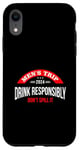 Coque pour iPhone XR Mens Trip 2024, Drink Responsibly, Don't Spill It