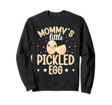 Mommy's little pickled egg Design for your Pickled Egg kid Sweatshirt