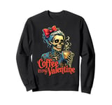 Skeleton Coffee Is My Valentine Retro Valentines Day Womens Sweatshirt