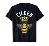 Eileen Name Eileen Birthday Gifts Queen Crown Bee Eileen T-Shirt