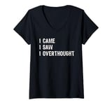 Womens I Came I Saw I Overthought Overthinking Anxious V-Neck T-Shirt