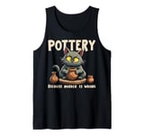 Pottery Because Murder Is Wrong Funny Cat Funny Pottery Art Tank Top