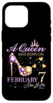 iPhone 16 Pro Max A Queen Was Born on February 7 Happy Birthday To Me Queen Case