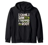 I Came I Saw I Tripped On A Root Funny Campers And Hikers Zip Hoodie