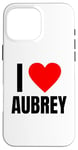 Coque pour iPhone 16 Pro Max I Love Aubrey Nom personnalisé pour femme Cœur BFF amie fille