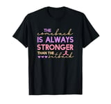 The Comeback Is Always Stronger Breast Cancer Awareness T-Shirt