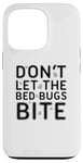 iPhone 13 Pro Don't Let The Bed Bugs Bite Scary Funny Halloween Costume Case