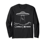 single taken alien UFO valentine's day single man UFO alien Long Sleeve T-Shirt