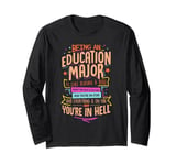 Being an Education Major Long Sleeve T-Shirt