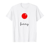 Funny Circus Clown Red Nose Fun T-Shirt