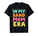 IN MY Band Mom ERA Band Mom T-Shirt