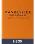 Manifestera dina drömmar: 7 steg till att uppnå dina livsmål, E-bok