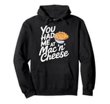 You Had Me at Mac 'n' Cheese Pullover Hoodie