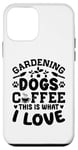 Coque pour iPhone 12 mini Gardening Dogs Coffee This Is What I Love Jardinage