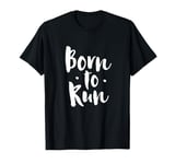 Born to run T-Shirt