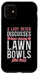 iPhone 11 A Lady Never Discusses Lawn Bowls She Has Case