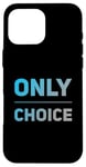 Coque pour iPhone 16 Pro Max People Funny Word Citations Two Words Of The Only Choice