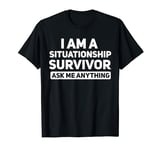 I Am A Situationship Survivor Funny Situationship T-Shirt