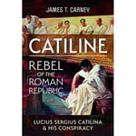 Catiline, Rebel of the Roman Republic (inbunden, eng)