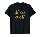 Who’s dead? murder wrote quotes jessica T-Shirt