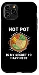 Coque pour iPhone 11 Pro Les plats chauds sont mon secret du bonheur pour les amateurs de hot pot