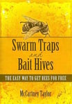 Swarm Traps and Bait Hives: The Easy Way to Get Bees for Free.