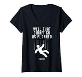 Womens Well That Didn't Go As Planned #MyLife V-Neck T-Shirt