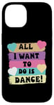 Coque pour iPhone 14 All I Want To Do Is Dance Hip Hop HipHop Dancer Breakdance