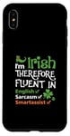 iPhone XS Max I'm Irish Therefore Fluent In English Sarcasm Smartassist Case