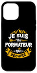 Coque pour iPhone 12 Pro Max Je Suis Un Formateur Qui Dechire Idée Originale Drôle