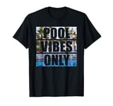 Pool Vibes Only Funny Swimming Pool Swim Team Pool Vibes T-Shirt