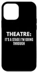 Coque pour iPhone 12 mini Du théâtre drôle, c'est une scène que je passe par Theater Geek