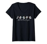 Womens Jesus he'll be there for you christian religious faith V-Neck T-Shirt