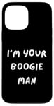 iPhone 13 Pro Max FUNNY SCARY TSHIRT. I'M YOUR BOOGIE MAN. HALLOWEEN, SCARED Case