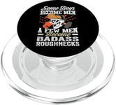 Some Boys Become Men A Few Men Become Badass Roughnecks PopSockets PopGrip for MagSafe