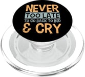 Never Too Late - To Go Back To Bed & Cry PopSockets PopGrip for MagSafe