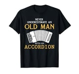 Never underestimate an old man with a accordion T-Shirt