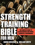 Hatherleigh Press Smith, William Strength Training Bible for Men: The Complete Guide to Lifting Weights Power, & Performance