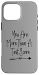 iPhone 16 Pro Max You Are More Than A Test Score, Funny Test Day Teacher Case